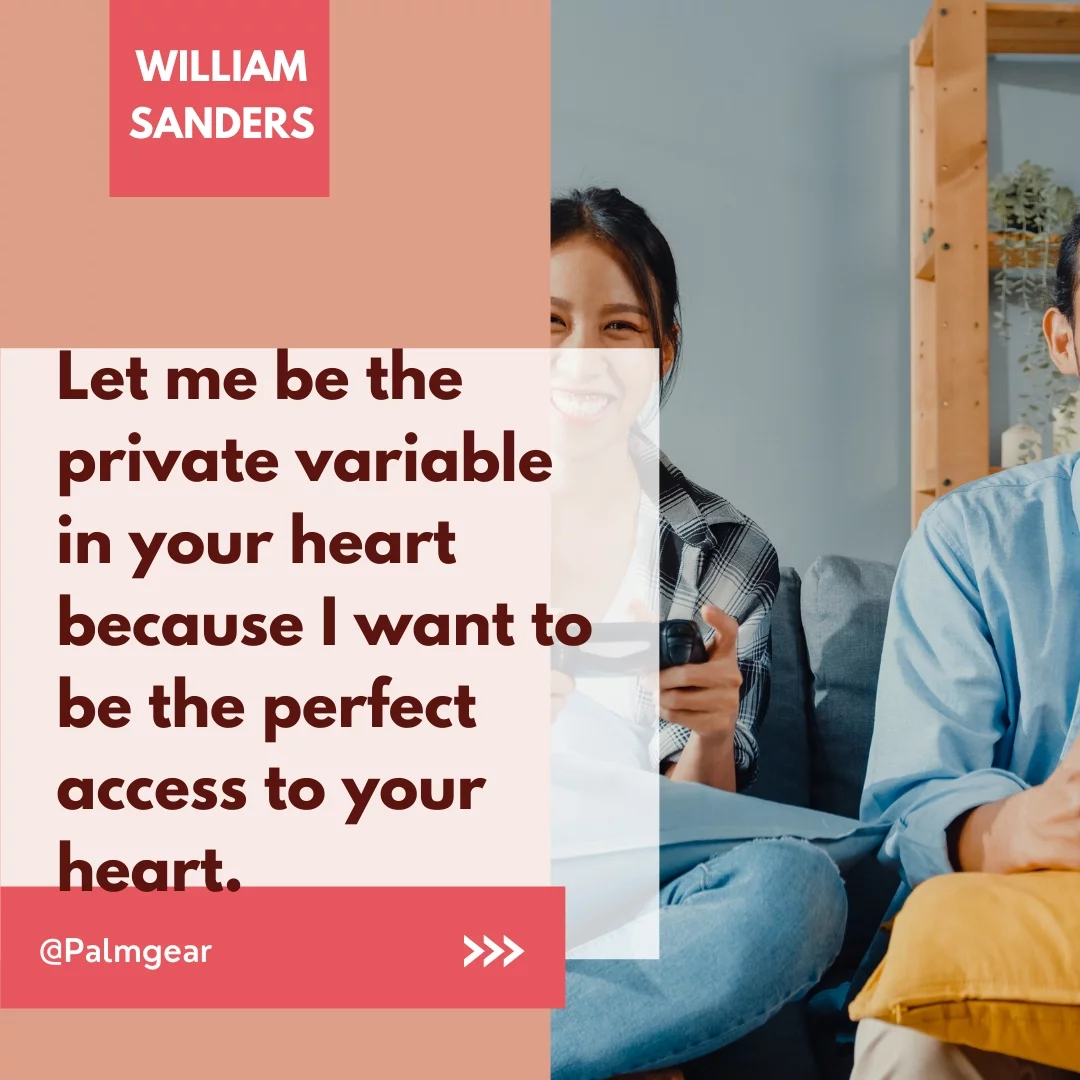 Let me be the private variable in your heart because I want to be the perfect access to your heart.