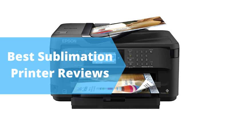 Our Best Sublimation Printer Reviews