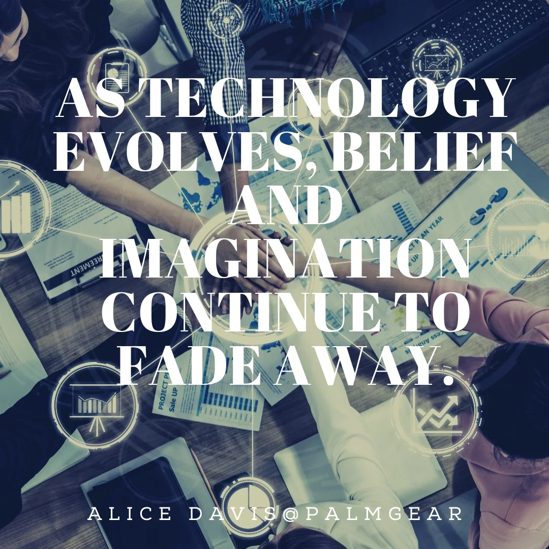 As technology evolves, belief and imagination continue to fade away.