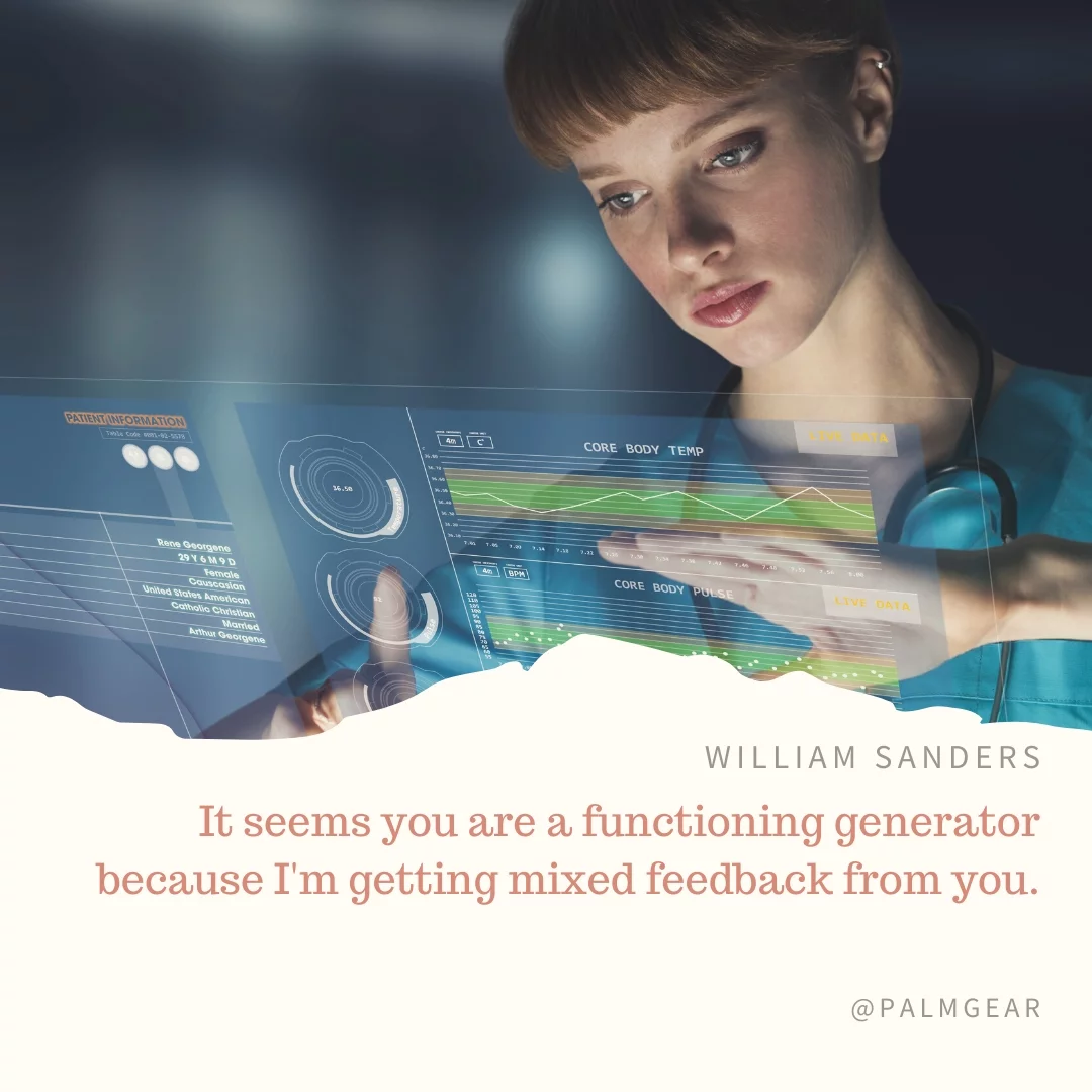 It seems you are a functioning generator because I'm getting mixed feedback from you.
