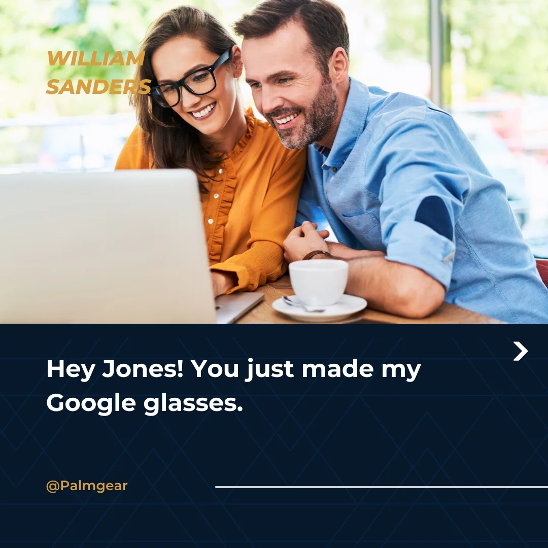 Hey Jones! You just made my Google glasses.