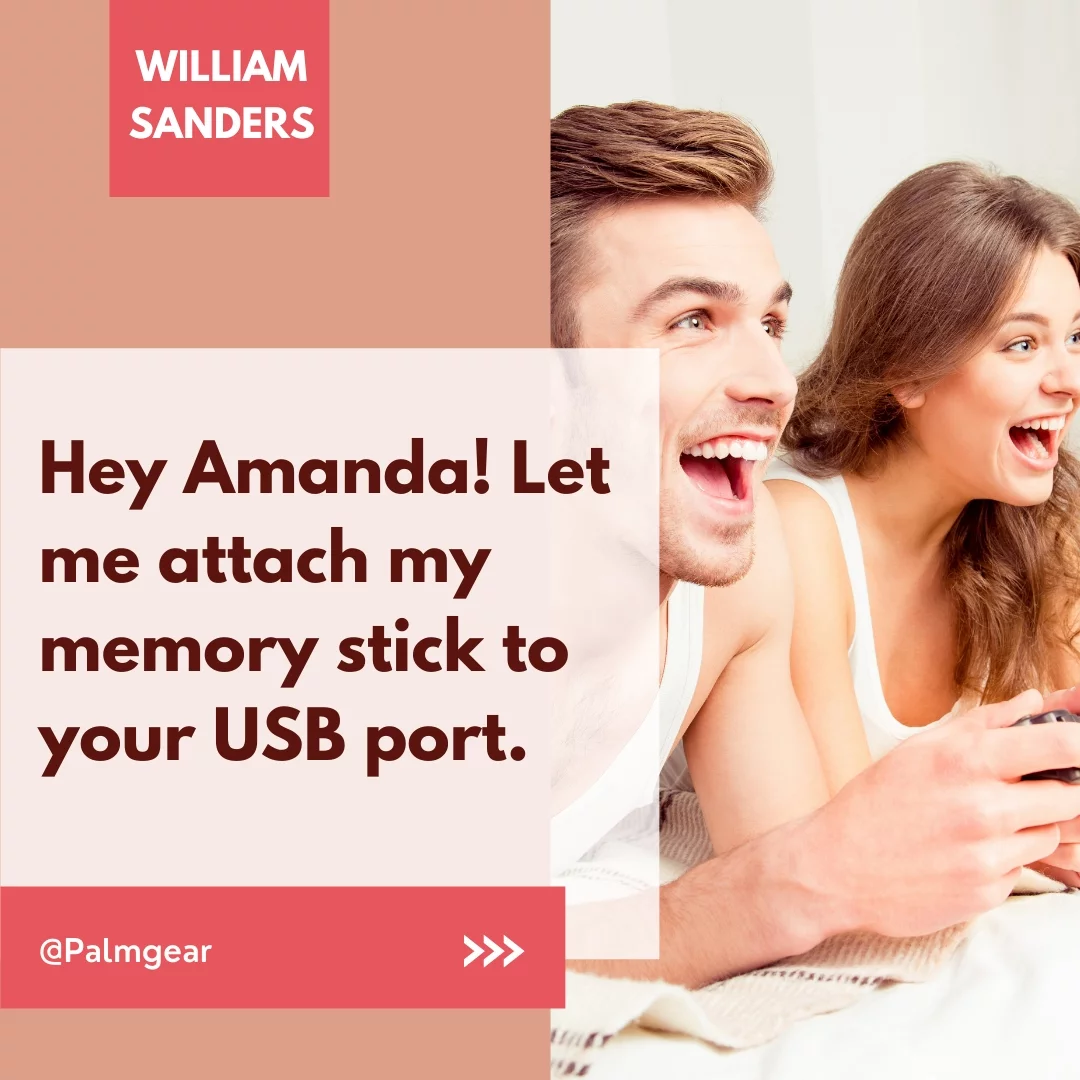 Hey Amanda! Let me attach my memory stick to your USB port.