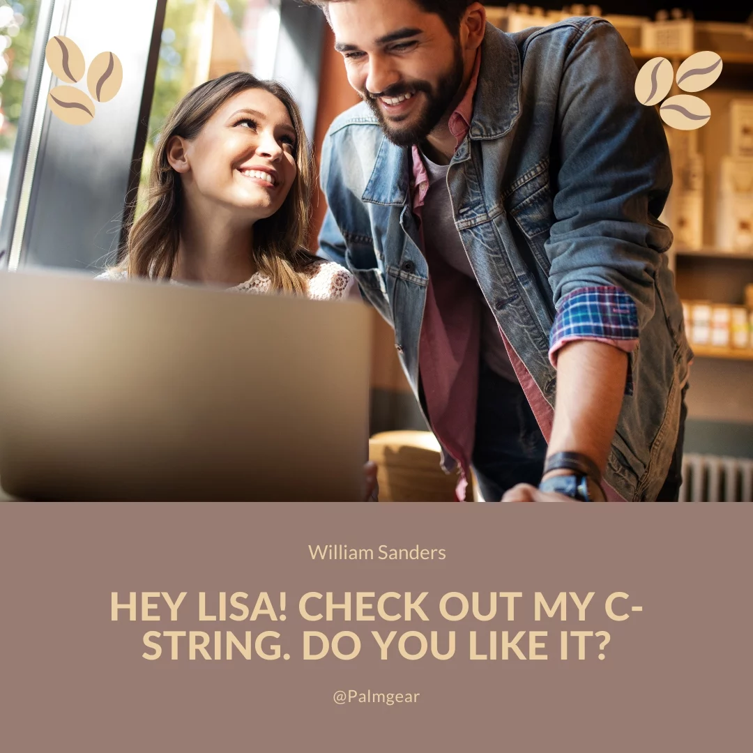 Hey Lisa! Check out my C-string. Do you like it?
