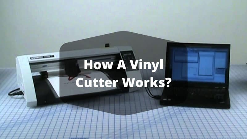 How a Vinyl Cutter Works?