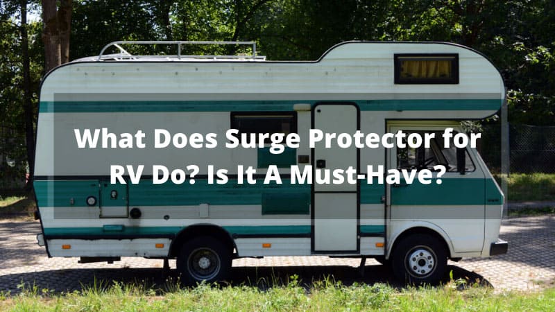 What Does Surge Protector for RV Do? Is It A Must-Have?