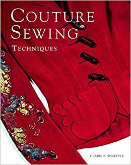 Couture Sewing Techniques By Claire B.Shaeffer