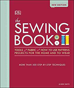 The Sewing Book: Over 300 Step-by-Step Techniques By Alison Smith